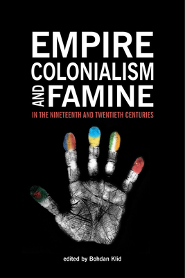 Empire, Colonialism, and Famine in the Nineteenth and Twentieth Centuries