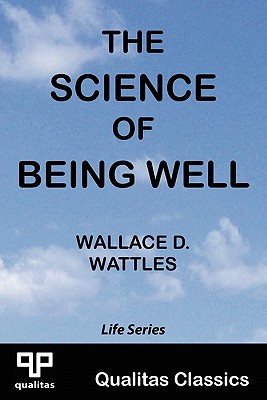 The Science of Being Well (Qualitas Classics)