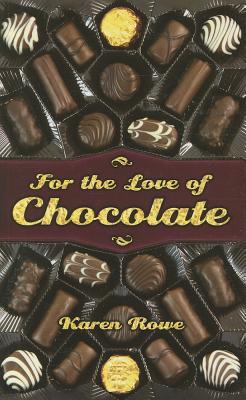 For the Love of Chocolate