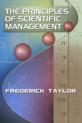 The Principles of Scientific Management, by Frederick Taylor