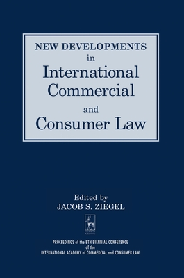 New Developments in International Commercial and Consumer Law