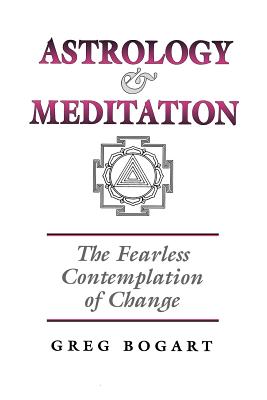 Astrology and Meditation - the Fearless Contemplation of Change