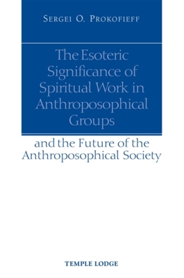 The Esoteric Significance of Spiritual Work in Anthroposophical Groups