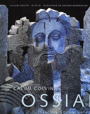 Calum Colvin: Ossian-fragments of Ancient Poetry