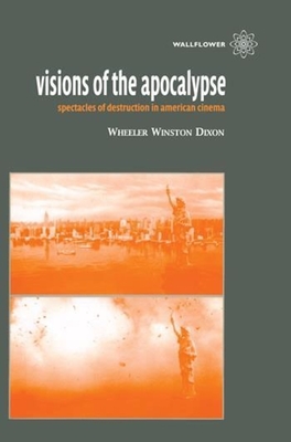 Visions of the Apocalypse - Spectacles of Destruction in American Cinema