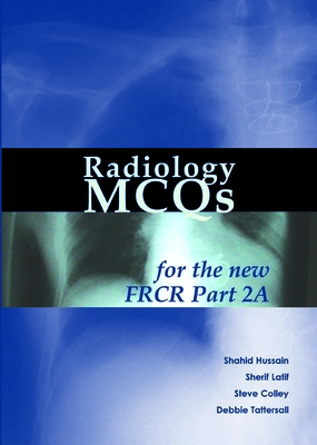 Radiology MCQs for the new FRCR Part 2A