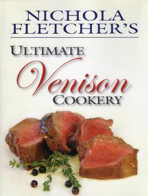 Nichola Fletcher's Ultimate Venison Cookery