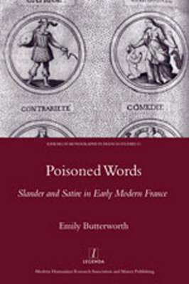 Poisoned Words: Slander and Satire in Early Modern France