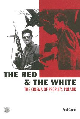 The Red and the White - The Cinema of People`s Poland