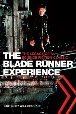 The Blade Runner Experience - The Legacy of a Science Fiction Classic