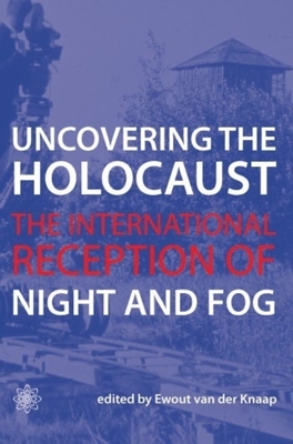 Uncovering the Holocaust - The International Reception of Night and Fog