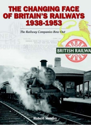 The Changing Face of Britain's Railways 1938-1953