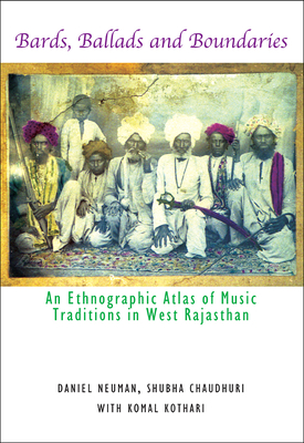 Bards, Ballads and Boundaries - An Ethnographic Atlas of Music Traditions in West Rajasthan