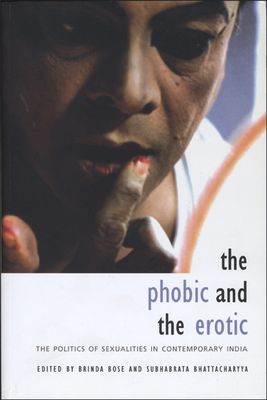 Phobic and the Erotic - The Politics of Sexualities in Contemporary India