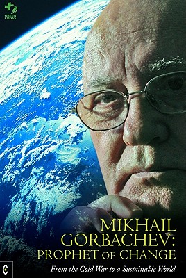 Mikhail Gorbachev: Prophet of Change