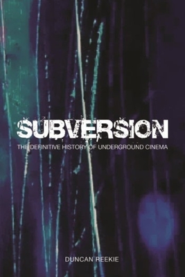 Subversion - The Definitive History of Underground  Cinema