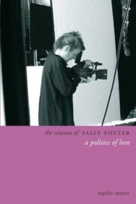 The Cinema of Sally Potter - A Politics of Love