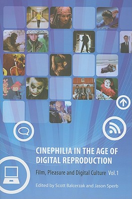 Cinephilia in the Age of Digital Reproduction - Film, Pleasure, and Digital Culture, Volume 1