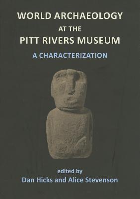 World Archaeology at the Pitt Rivers Museum: A Characterization