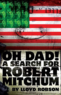 Oh Dad, a Search for  Robert Mitchum