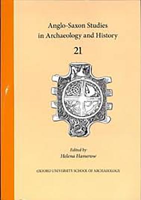 Anglo-Saxon Studies in Archaeology and History 21