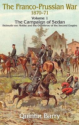 The Franco-Prussian War 1870-71 Volume 1