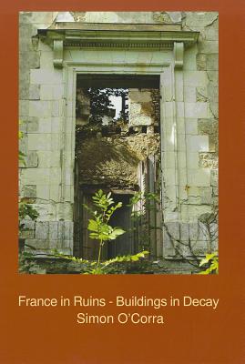 France in Ruins - Buildings in Decay