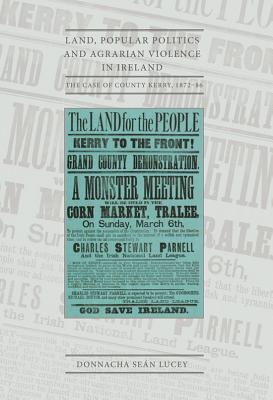 Land, Popular Politics and Agrarian Violence in Ireland