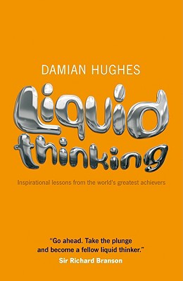 Liquid Thinking – Inspirational lessons from the world's great achievers