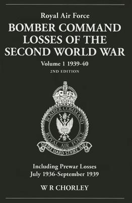 Royal Air Force Bomber Command Losses of the Second World War Volume 1 1939-40 2nd edition