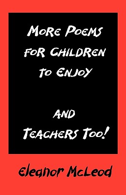 More Poems for Children to Enjoy - and Teachers Too!