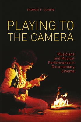 Playing to the Camera - Musicians and Musical Performance in Documentary Cinema