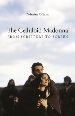 The Celluloid Madonna - From Scripture to Screen