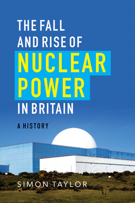 The Fall and Rise of Nuclear Power in Britain