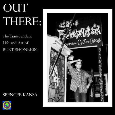 Out There:: The Transcendent Life and Art of Burt Shonberg