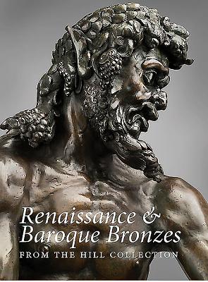 Renaissance and Baroque Bronzes from the Hill Collection