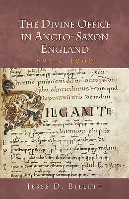 The Divine Office in Anglo-Saxon England, 597-c.1000