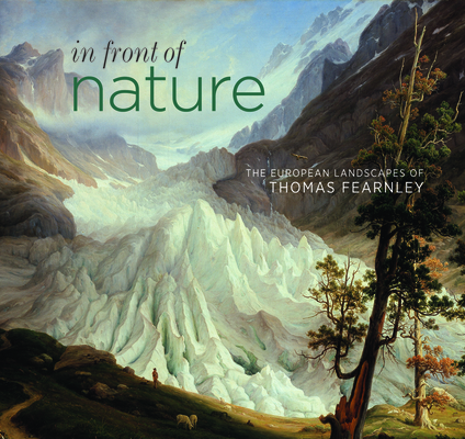 In Front of Nature: The European Landscapes of Thomas Fearnley