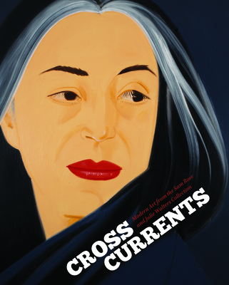 Cross Currents: Modern Art from the Sam Rose and Julie Walters Collection