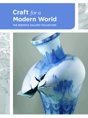 Craft for a Modern World: The Renwick Gallery Collection