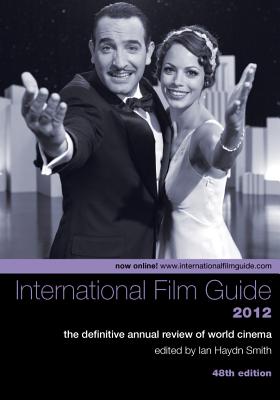 The International Film Guide 2012 - The Definitive  Annual Review of World Cinema, 48th Edition