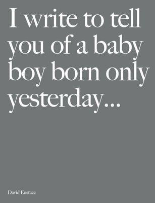 I Write to Tell You of a Baby Boy Born Only Yesterday...