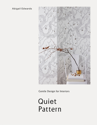 Quiet Pattern: Gentle Design for Interiors