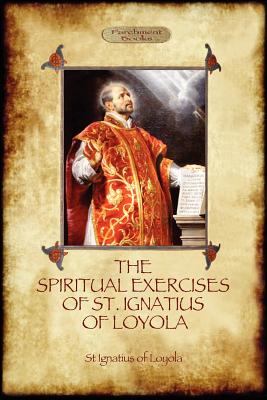 The Spiritual Exercises of St. Ignatius of Loyola