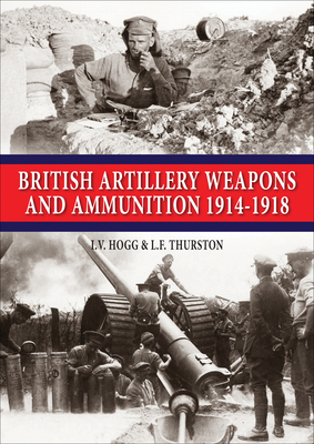 British Artillery Weapons and Ammunition 1914-1918