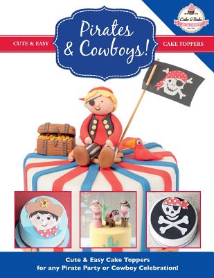 Pirates & Cowboys! Cute & Easy Cake Toppers for any Pirate Party or Cowboy Celebration!