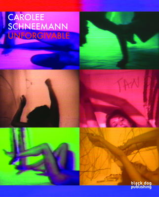 Carolee Schneemann: Unforgivable