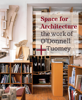 Space for Architecture : The Work of O'Donnell +Tuomey