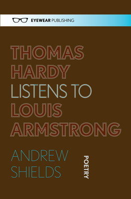 Thomas Hardy Listens to Louis Armstrong