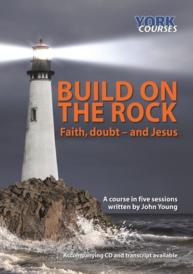 Build on the Rock: Faith, Doubt - and Jesus